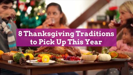 8 Thanksgiving Traditions to Pick Up This Year