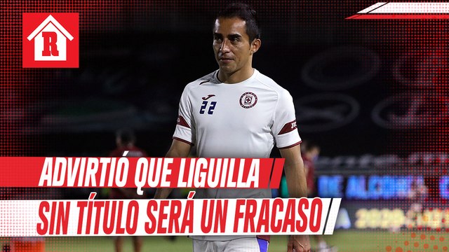 Rafael Baca advirtió que Liguilla sin título será un fracaso para Cruz Azul