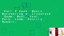 Full E-book  Basic Butchering of Livestock  Game: Beef, Veal, Pork, Lamb, Poultry, Rabbit,