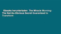 Ebooks herunterladen  The Miracle Morning: The Not-So-Obvious Secret Guaranteed to Transform