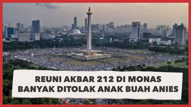 Reuni Akbar 212 di Monas Banyak Ditolak Anak Buah Anies