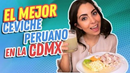 Mexicana prueba el mejor ceviche Peruano / CDMX
