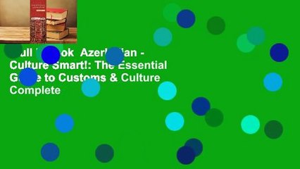 Full E-book  Azerbaijan - Culture Smart!: The Essential Guide to Customs & Culture Complete