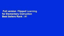 Full version  Flipped Learning for Elementary Instruction  Best Sellers Rank : #1