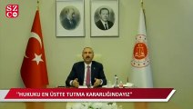 Adalet Bakanı Gül: Hukuku, biz masumiyet karinesiyle en üstte tutma kararlılığındayız