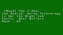 [Read] The 2-Hour Job Search: Using Technology to Get the Right Job Faster  Best Sellers Rank : #5