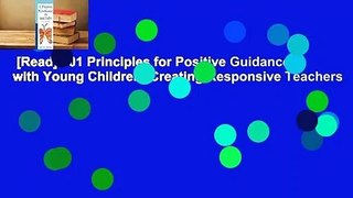 [Read] 101 Principles for Positive Guidance with Young Children: Creating Responsive Teachers