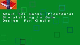 About For Books  Procedural Storytelling in Game Design  For Kindle