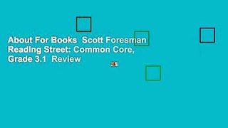 About For Books  Scott Foresman Reading Street: Common Core, Grade 3.1  Review