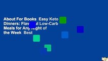About For Books  Easy Keto Dinners: Flavorful Low-Carb Meals for Any Night of the Week  Best