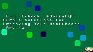Full E-book  #SocialQI: Simple Solutions for Improving Your Healthcare  Review