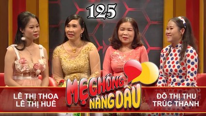 MẸ CHỒNG - NÀNG DÂU #125 UNCUT | Nàng dâu U30 khóc tại chỗ vì áp lực 6 năm ròng không có con 