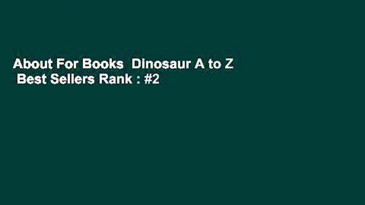 About For Books  Dinosaur A to Z  Best Sellers Rank : #2