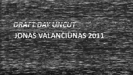 Draft Day Uncut - Jonas Valanciunas