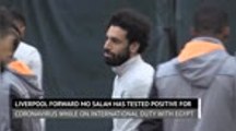 Breaking News - Mo Salah tests positive for coronavirus