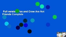 Full version  Fox and Crow Are Not Friends Complete