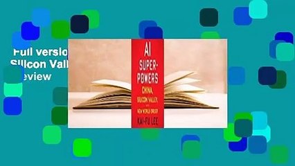 Full version  AI Superpowers: China, Silicon Valley, and the New World Order  Review