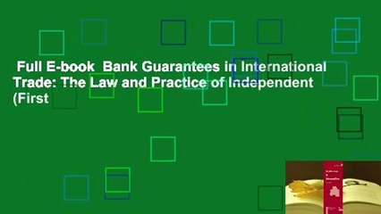 Full E-book  Bank Guarantees in International Trade: The Law and Practice of Independent (First