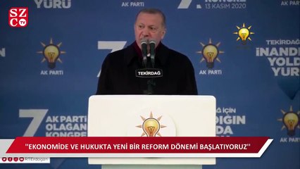 “Ülkemizde ekonomide ve hukukta yeni bir reform dönemi başlatıyoruz”