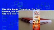 About For Books  Tombstone: The Earp Brothers, Doc Holliday, and the Vendetta Ride from Hell  For