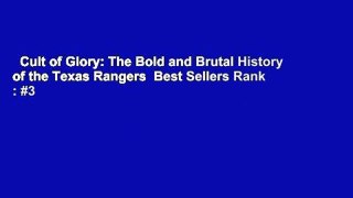 Cult of Glory: The Bold and Brutal History of the Texas Rangers  Best Sellers Rank : #3