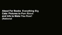 About For Books  Everything Big Cats: Pictures to Purr About and Info to Make You Roar! (National