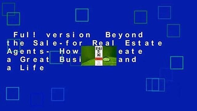 Full version Beyond the Sale-for Real Estate Agents- How to Create a Great Business and a Life