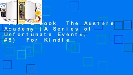 Full E-book  The Austere Academy (A Series of Unfortunate Events, #5)  For Kindle
