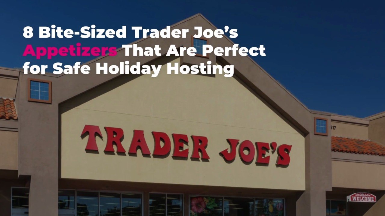 8 Bite-Sized Trader Joe’s Appetizers That Are Perfect for Safe Holiday Hosting