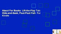 About For Books  Lift-the-Flap Tab: Hide-and-Seek, Pout-Pout Fish  For Kindle