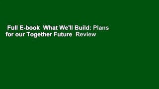 Full E-book  What We'll Build: Plans for our Together Future  Review