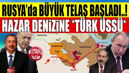 Rusya: Türk Pençeleri Kafkasyada HAZARA GELİYORLAR