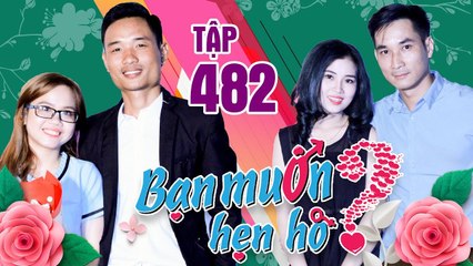BẠN MUỐN HẸN HÒ #482 | Ông mai ăn ké bánh khét của nàng KHÉO TAY và cái kết SIÊU ĐẮNG 
