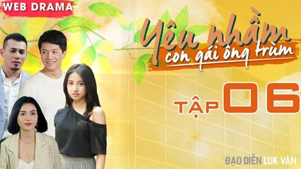 Yêu Nhầm Con Gái Ông Trùm Tập 6 FULL |Trịnh Thảo dằn mặt Sĩ Thanh khoe khoang được Harry Lu giải cứu