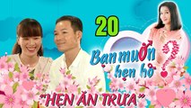 HẸN ĂN TRƯA #20 | Chàng liên tục tung lời ngọt ngào thả thính cô giáo xinh đẹp sau khi mở màn