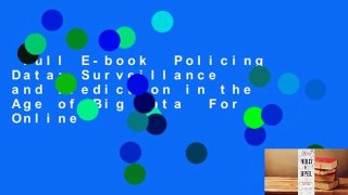 Full E-book  Policing Data: Surveillance and Prediction in the Age of Big Data  For Online