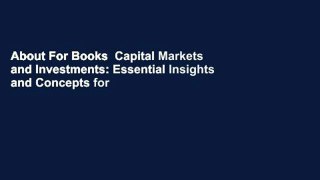 About For Books  Capital Markets and Investments: Essential Insights and Concepts for