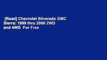 [Read] Chevrolet Silverado GMC Sierra: 1999 thru 2006 2WD and 4WD  For Free
