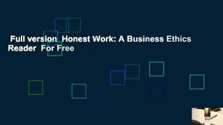 Full version  Honest Work: A Business Ethics Reader  For Free