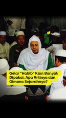 Gelar ''Habib'' Kian Banyak Dipakai, Apa Artinya dan Gimana Sejarahnya? | Narasi Newsroom