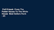 Full E-book  From The Foster House To The White House  Best Sellers Rank : #5