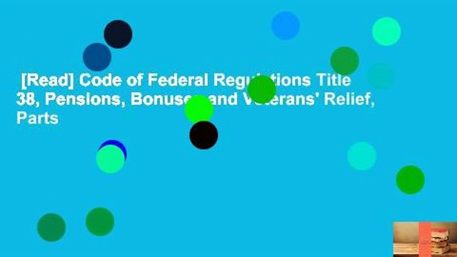 [Read] Code of Federal Regulations Title 38, Pensions, Bonuses and Veterans' Relief, Parts