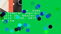 Full version  Code of Federal Regulations Title 34, Education, Parts 1-299, 2017  Review