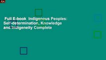Full E-book  Indigenous Peoples: Self-determination, Knowledge and Indigeneity Complete