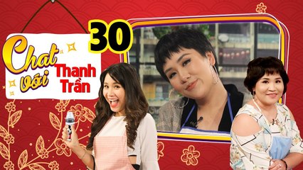 CHAT VỚI THANH TRẦN #30 FULL | Huỳnh Tú kể tội chồng trẻ 'rạo rực' thèm yêu vợ sau 1 tháng sinh con