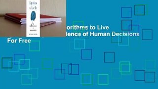 About For Books  Algorithms to Live By: The Computer Science of Human Decisions  For Free