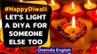 Happy Diwali: Let's spread joy & happiness, light one more diya for someone else too|Oneindia News
