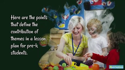 How Classroom Themes Contribute to Lesson Plans for Pre-K Students