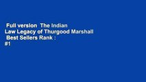 Full version  The Indian Law Legacy of Thurgood Marshall  Best Sellers Rank : #1