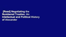 [Read] Negotiating the Numbered Treaties: An Intellectual and Political History of Alexander
